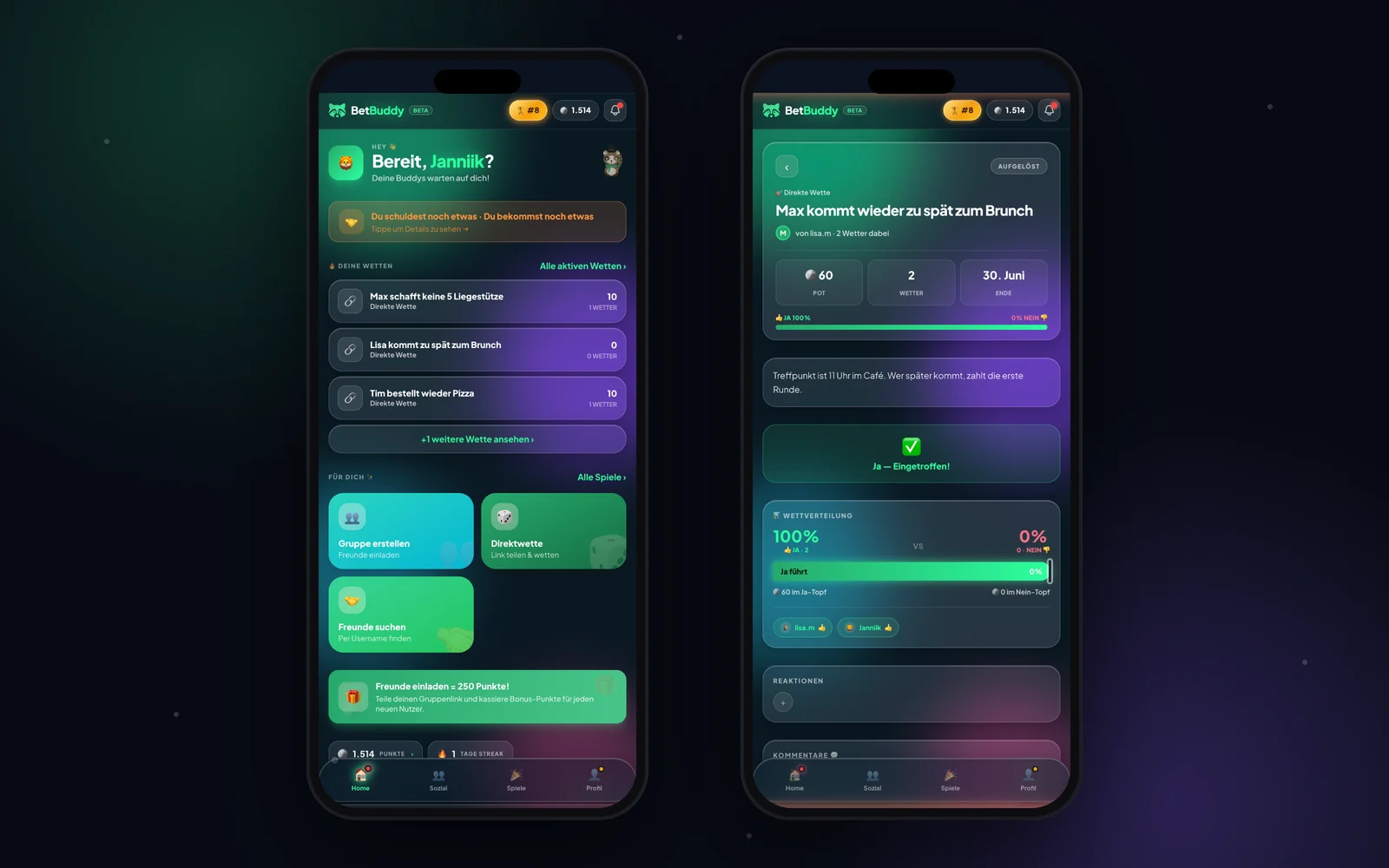 Zwei iPhones mit BetBuddy: links das Dashboard mit der Begrüßung Bereit, Jannik?, einem Hinweis auf offene Schulden, drei laufenden Wetten wie Max schafft keine 5 Liegestütze und Kacheln für Gruppe erstellen, Direktwette und Freunde suchen. Rechts eine aufgelöste Wette Max kommt wieder zu spät zum Brunch mit 60 Punkten im Topf, zwei Wettern, Ja eingetroffen und der Wettverteilung 100 zu 0 Prozent